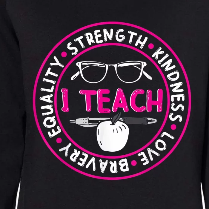 I Teach Strength Kindness Love Bravery Equality Womens California Wash Sweatshirt