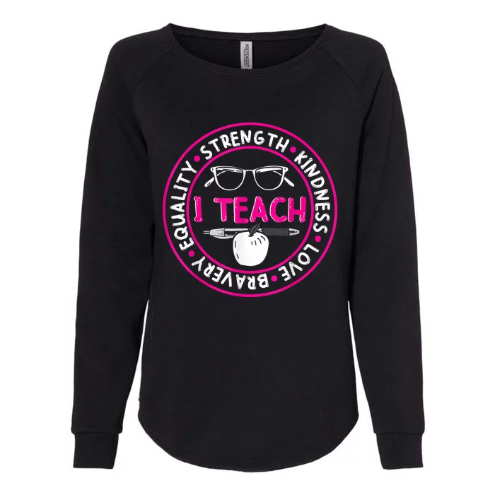 I Teach Strength Kindness Love Bravery Equality Womens California Wash Sweatshirt