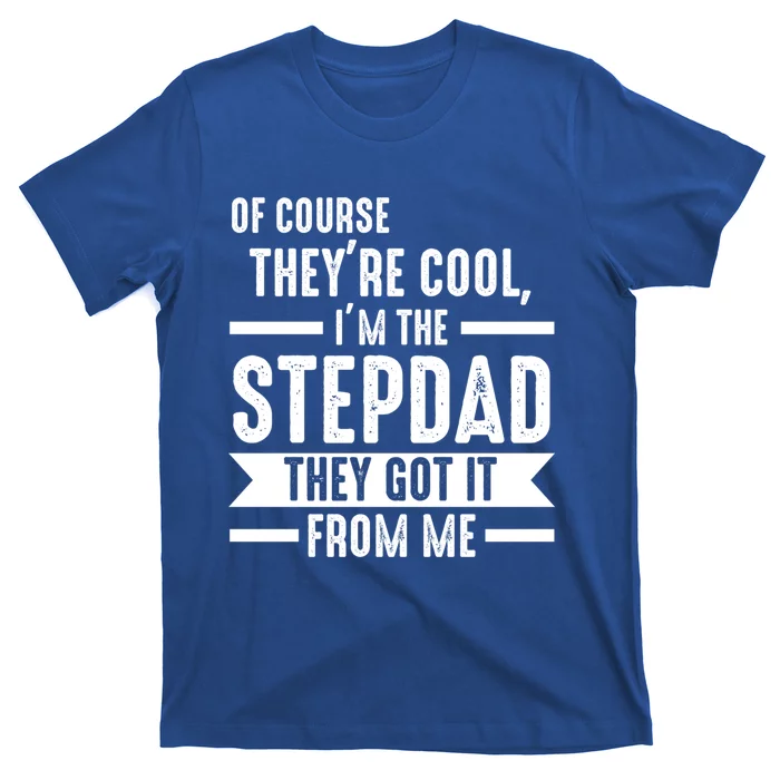 I'm The Stepdad They Got It From Me Stepdad Gift T-Shirt