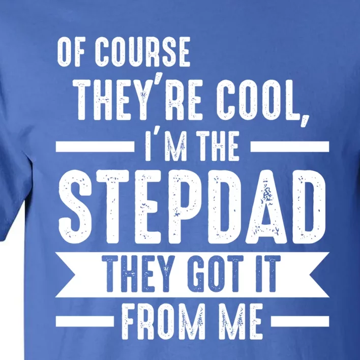 I'm The Stepdad They Got It From Me Stepdad Gift Tall T-Shirt