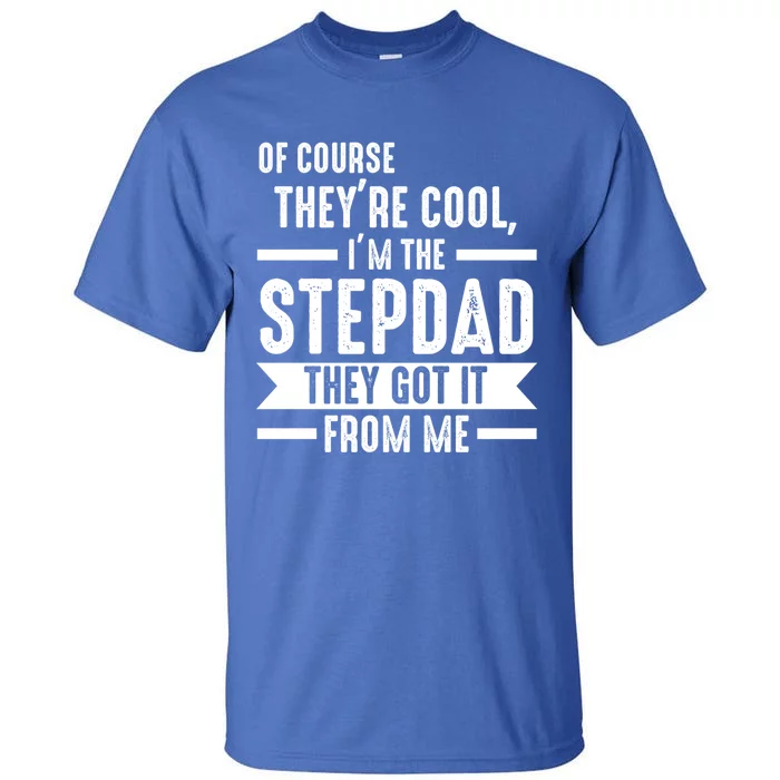 I'm The Stepdad They Got It From Me Stepdad Gift Tall T-Shirt