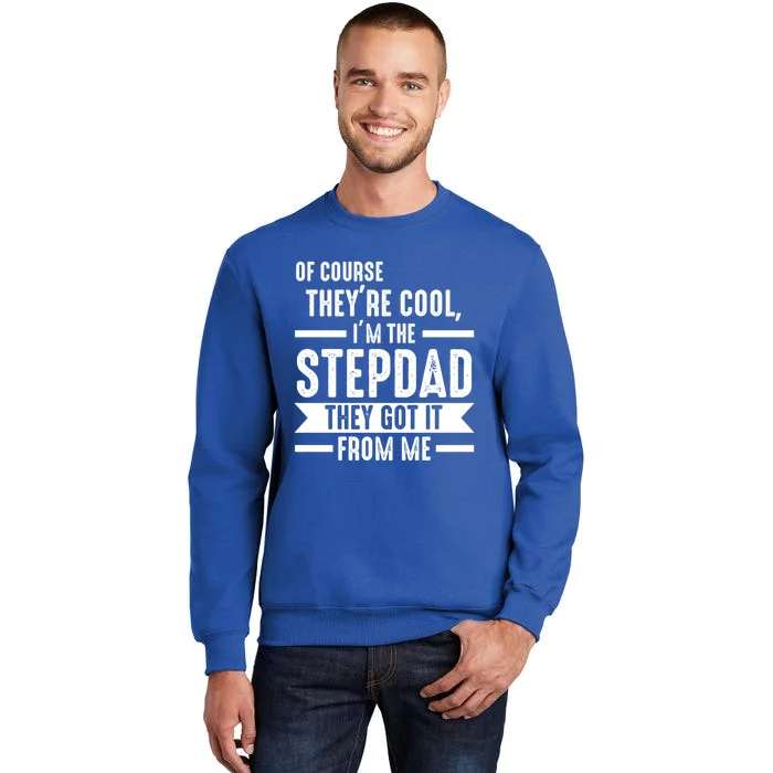 I'm The Stepdad They Got It From Me Stepdad Gift Tall Sweatshirt