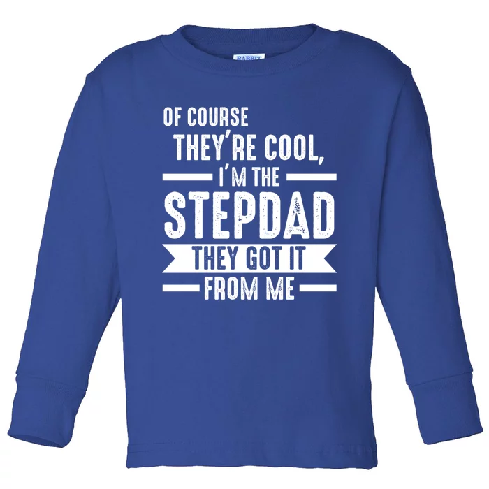 I'm The Stepdad They Got It From Me Stepdad Gift Toddler Long Sleeve Shirt