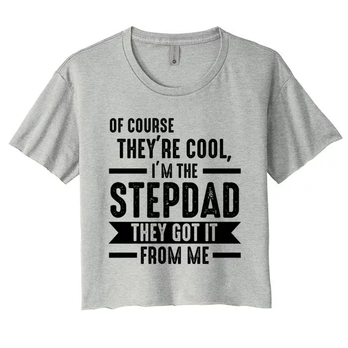 I'm The Stepdad They Got It From Me Stepdad Gift Women's Crop Top Tee