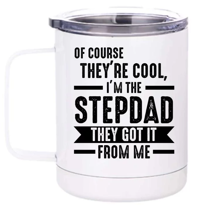 I'm The Stepdad They Got It From Me Stepdad Gift Front & Back 12oz Stainless Steel Tumbler Cup