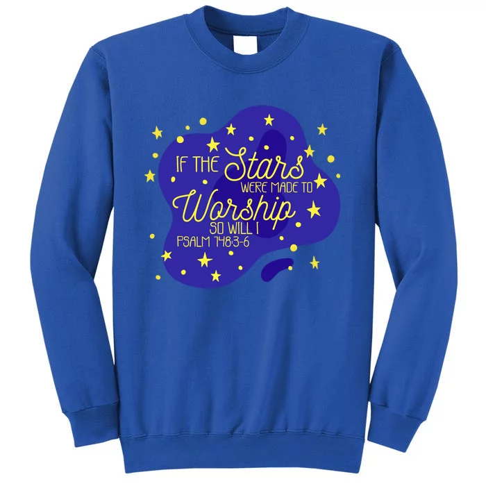 If The Stars Were Made To Worship So Will I Psalm 148:36 Funny Gift Sweatshirt