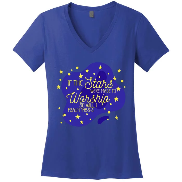 If The Stars Were Made To Worship So Will I Psalm 148:36 Funny Gift Women's V-Neck T-Shirt