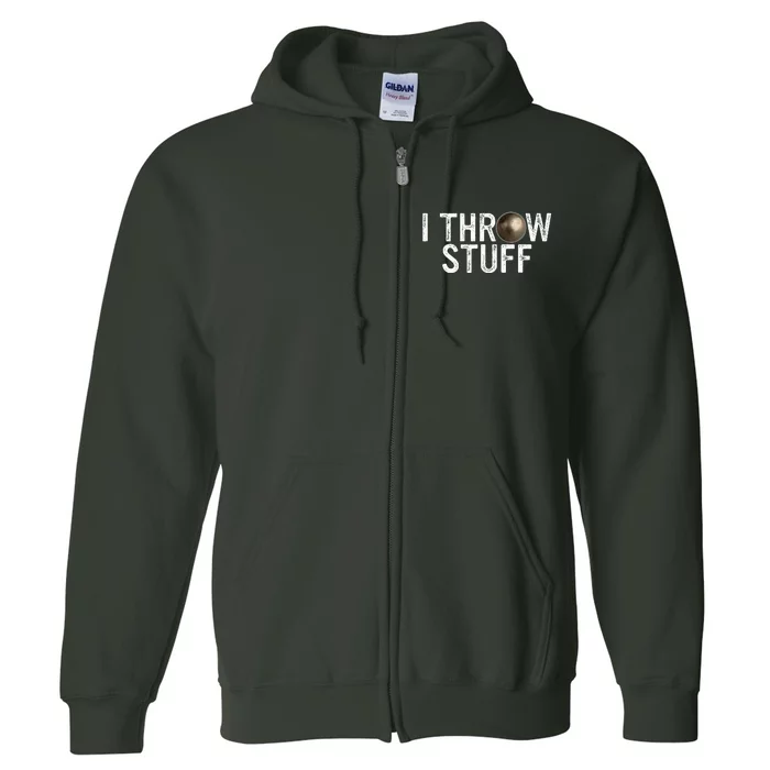 I Throw Stuff Shot Put Athlete Throwing Discus Track Field Full Zip Hoodie