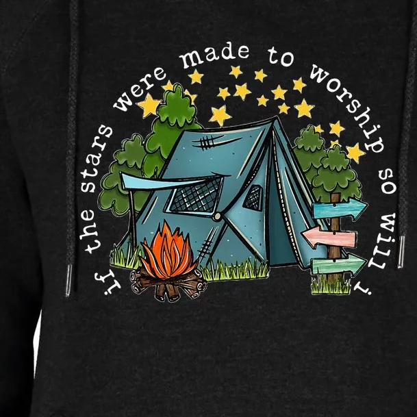 If The Stars Were Made To Worship So Will I Camping Womens Funnel Neck Pullover Hood