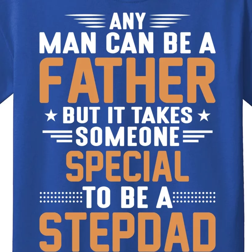 It Takes Someone Special To Be A Stepdad Stepdads Cool Gift Kids T-Shirt