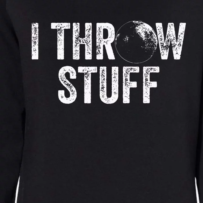 I Throw Stuff Shot Put Athlete Throwing Womens California Wash Sweatshirt