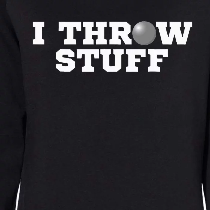 I Throw Stuff Shot Put Athlete Throwing Womens California Wash Sweatshirt