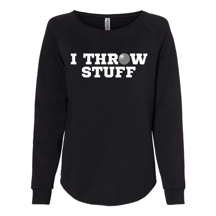 I Throw Stuff Shot Put Athlete Throwing Womens California Wash Sweatshirt