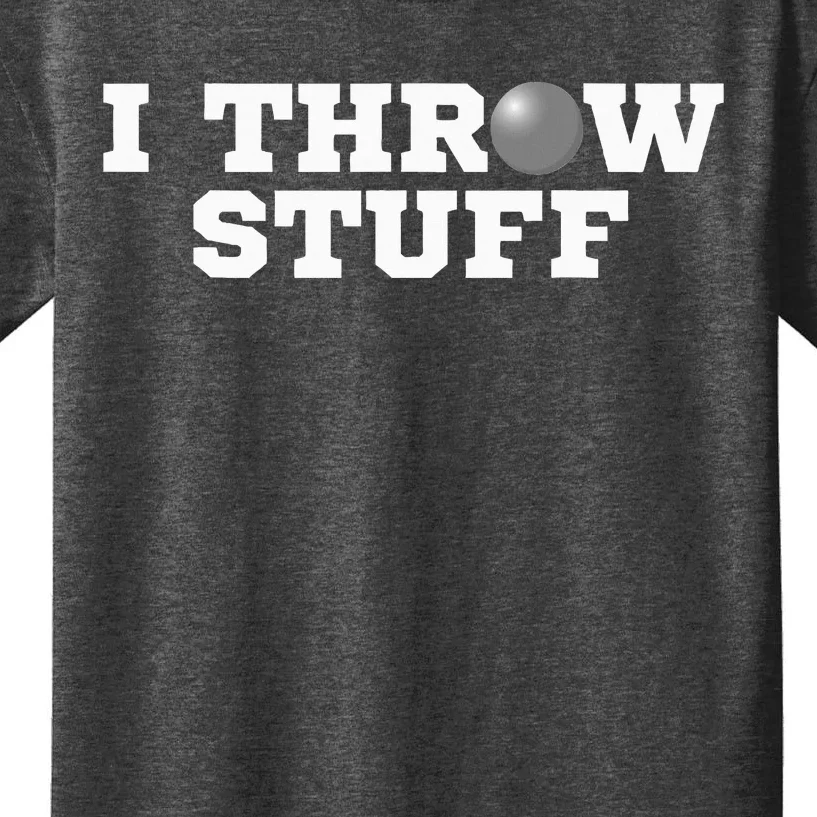 I Throw Stuff Shot Put Athlete Throwing Kids T-Shirt