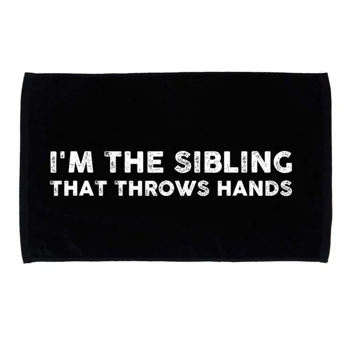 IM The Sibling That Throws Hands Microfiber Hand Towel