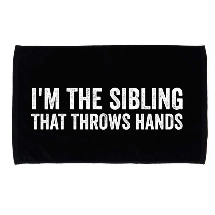 IM The Sibling That Throws Hands Microfiber Hand Towel