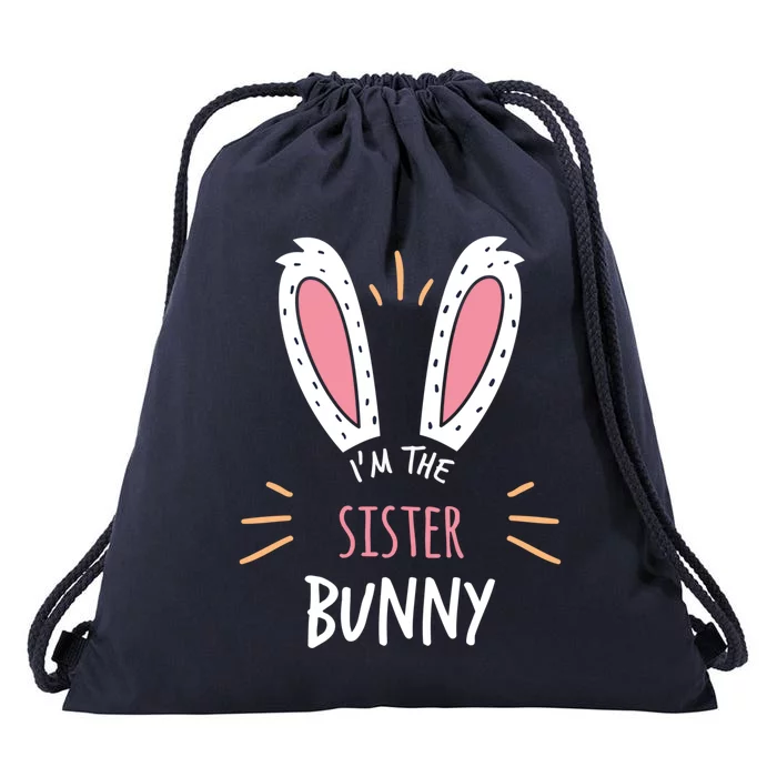 I'm The Sister Bunny Matching Family Easter Sunday Funny Gift Drawstring Bag