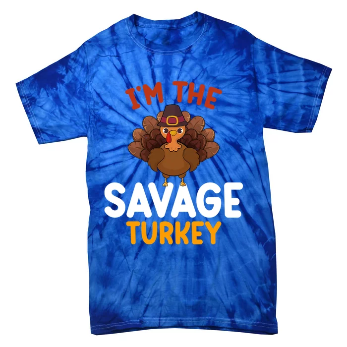 Im The Savage Turkey Funny Matching Family Thanksgiving Great Gift Tie-Dye T-Shirt