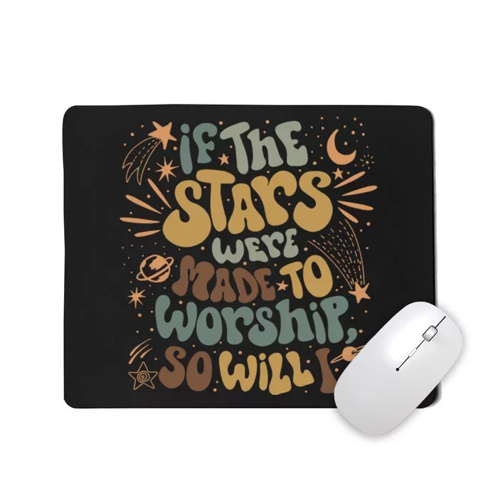 If The Stars Were Made To Worship Mousepad