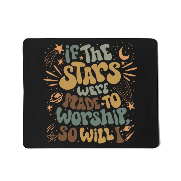 If The Stars Were Made To Worship Mousepad