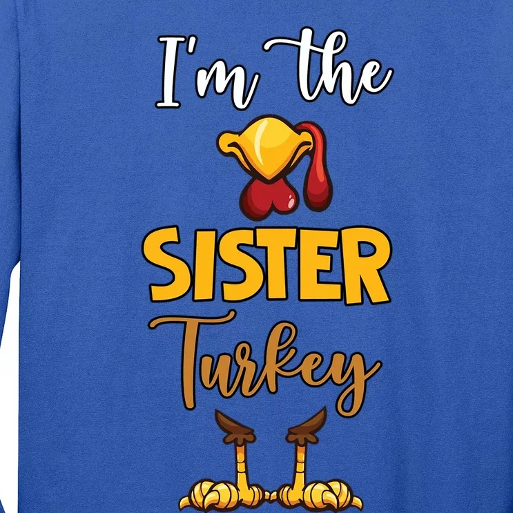 Im The Sister Turkey Matching Family Turkey Thanksgiving Gift Long Sleeve Shirt