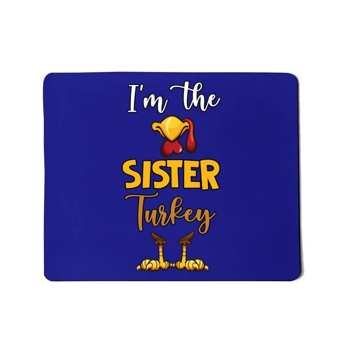 Im The Sister Turkey Matching Family Turkey Thanksgiving Gift Mousepad