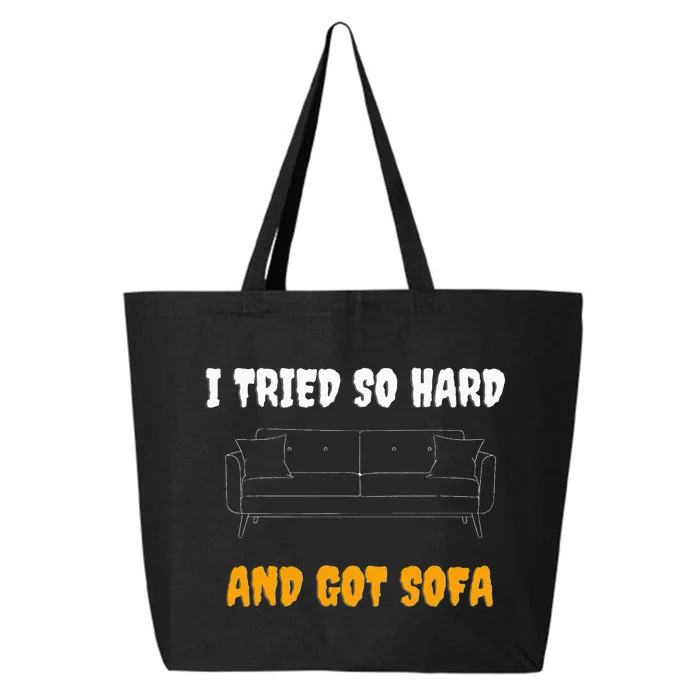 i tried so hard AND GOT SOFA 25L Jumbo Tote