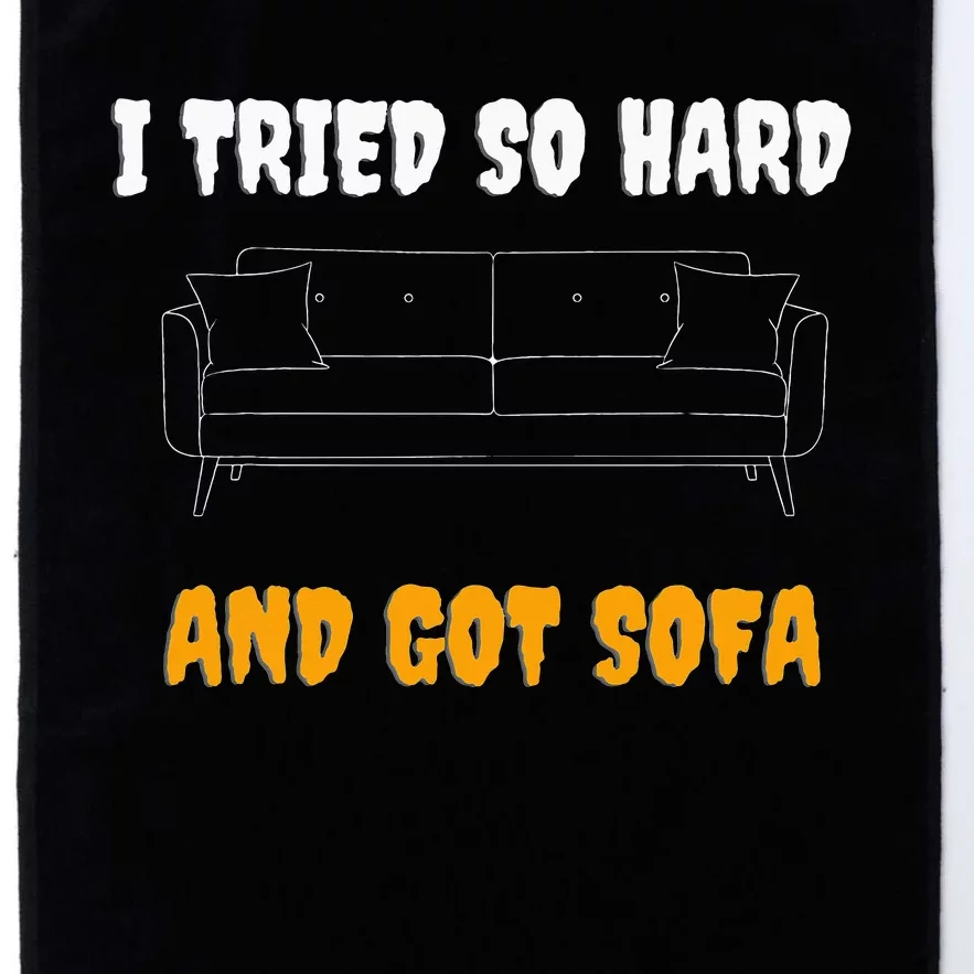 i tried so hard AND GOT SOFA Platinum Collection Golf Towel