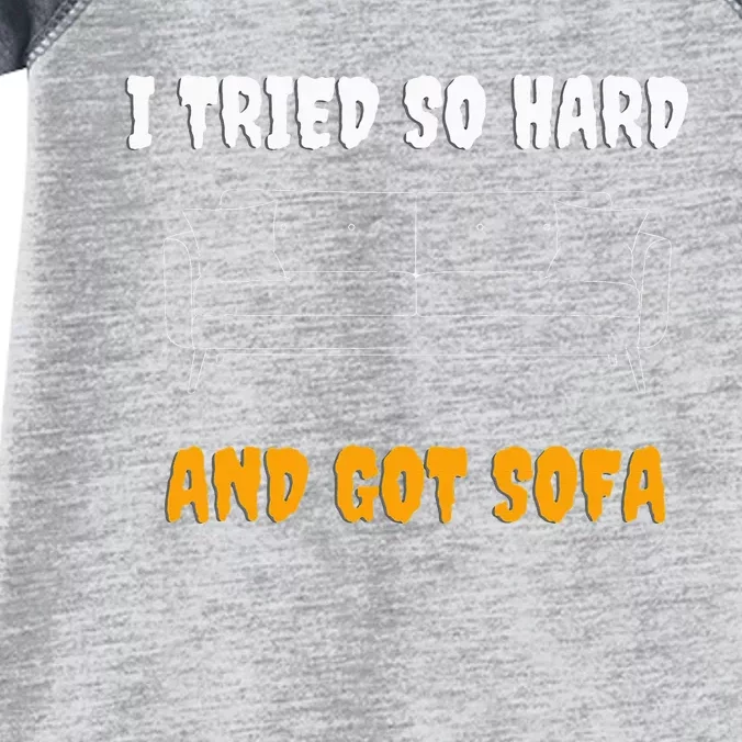 i tried so hard AND GOT SOFA Infant Baby Jersey Bodysuit