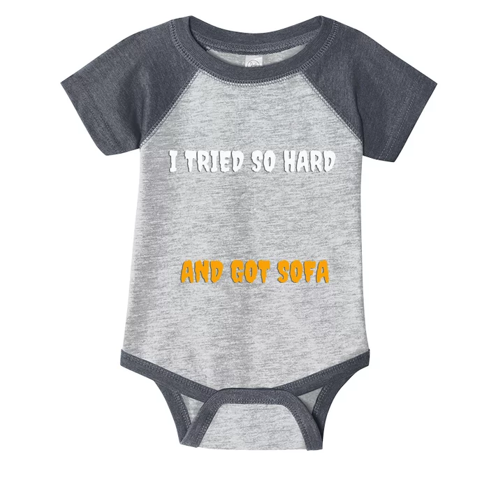 i tried so hard AND GOT SOFA Infant Baby Jersey Bodysuit