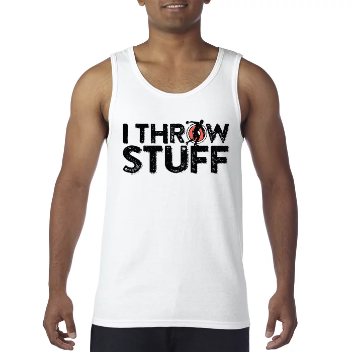 I Throw Stuff Shot Put Athlete Throwing Discus Track Field Tank Top