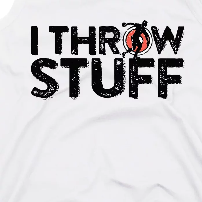 I Throw Stuff Shot Put Athlete Throwing Discus Track Field Tank Top