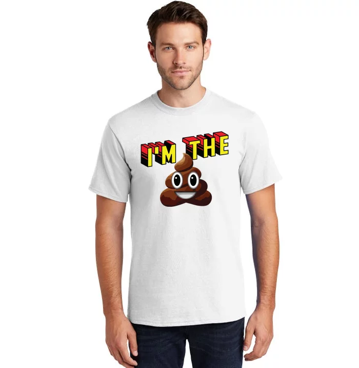 Im The Shit Funny Design Tall T-Shirt