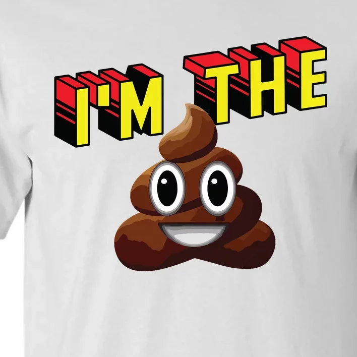 Im The Shit Funny Design Tall T-Shirt