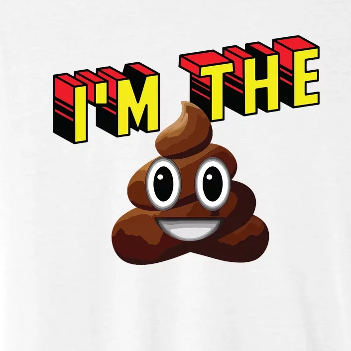 Im The Shit Funny Design ChromaSoft Performance T-Shirt