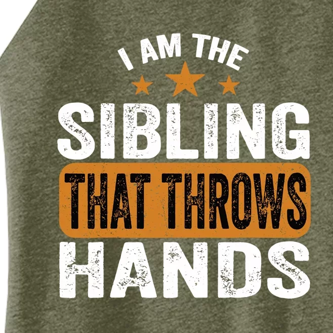 IM The Sibling That Throws Hands Women’s Perfect Tri Rocker Tank