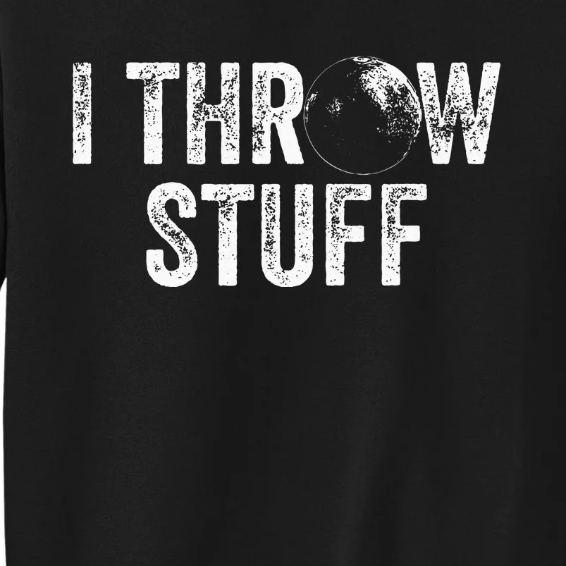 I Throw Stuff Shot Put Athlete Throwing Sweatshirt