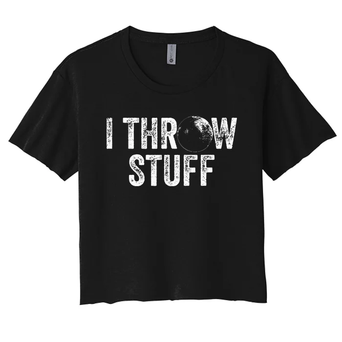 I Throw Stuff Shot Put Athlete Throwing Women's Crop Top Tee