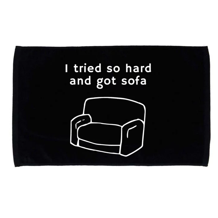 I Tried So Hard And Got Sofa Funny Meme Quote Sarcastic Microfiber Hand Towel