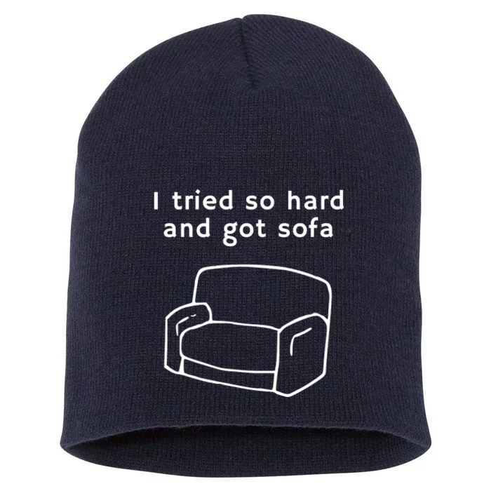 I Tried So Hard And Got Sofa Funny Meme Quote Sarcastic Short Acrylic Beanie