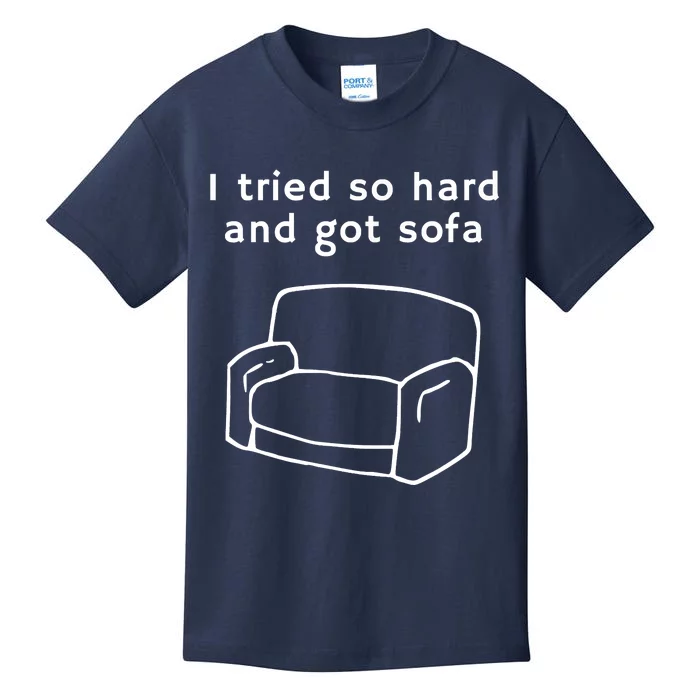 I Tried So Hard And Got Sofa Funny Meme Quote Sarcastic Kids T-Shirt