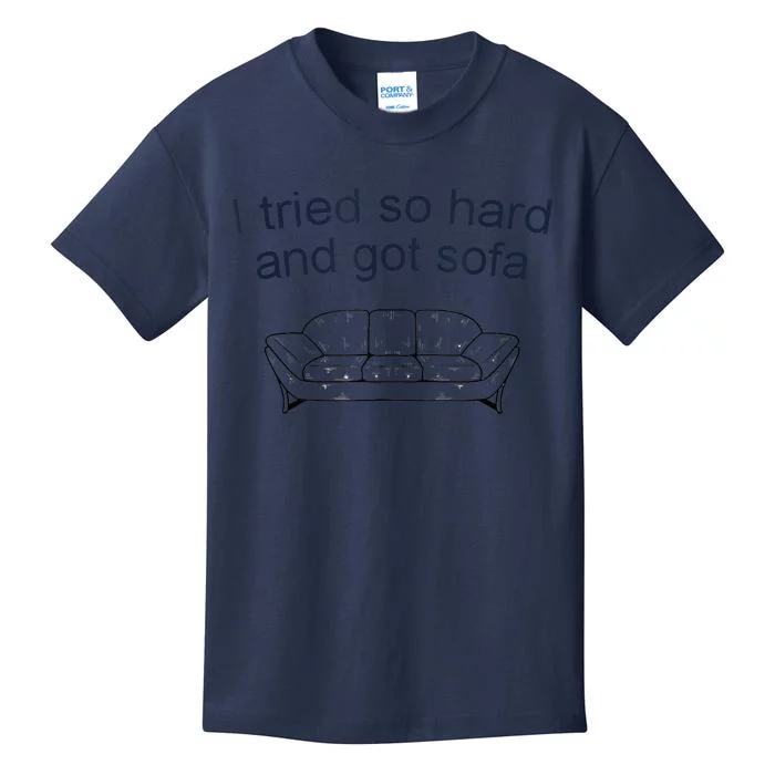 I Tried So Hard And Got Sofa Funny Meme Quote Sarcastic Kids T-Shirt