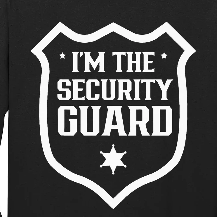 IM The Security Guard Doorman Bouncer Job Tall Long Sleeve T-Shirt