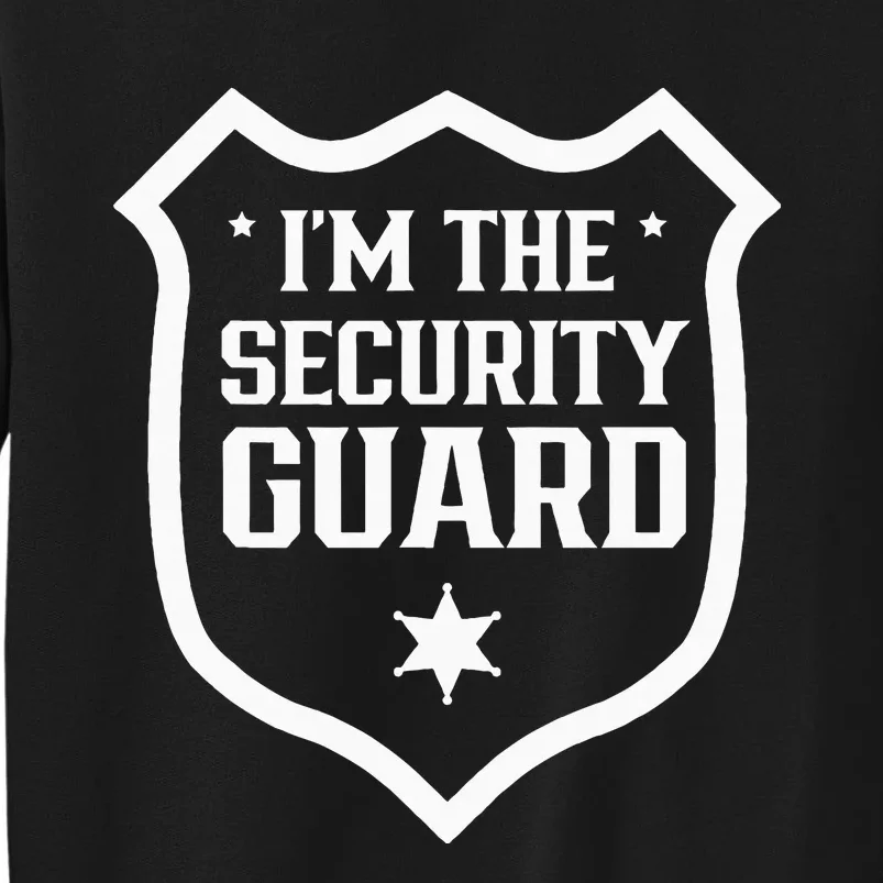 IM The Security Guard Doorman Bouncer Job Tall Sweatshirt