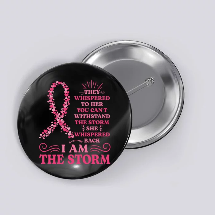 I'm The Storm Warrior Pink Ribbon Women Breast Cancer Button