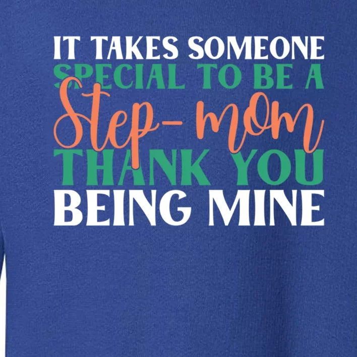 It Takes Someone Special To A Step Mom Thank You Being Mine Gift Toddler Sweatshirt