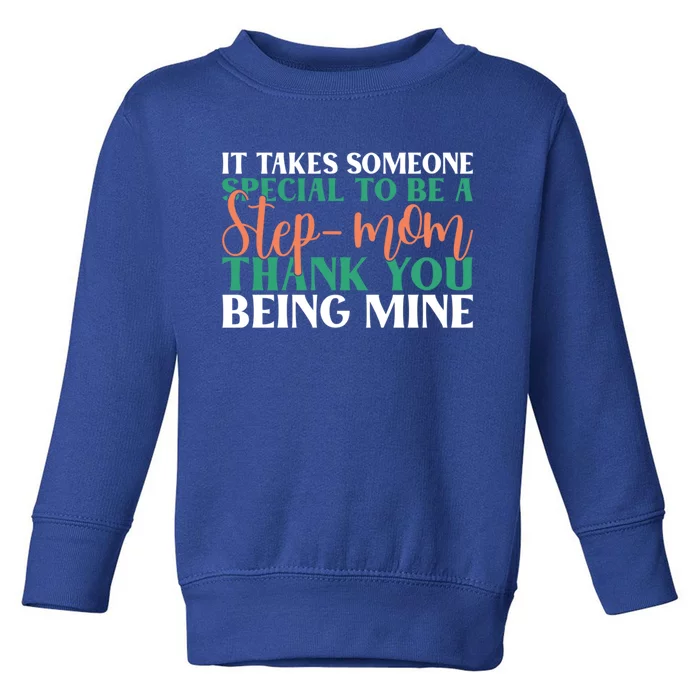 It Takes Someone Special To A Step Mom Thank You Being Mine Gift Toddler Sweatshirt