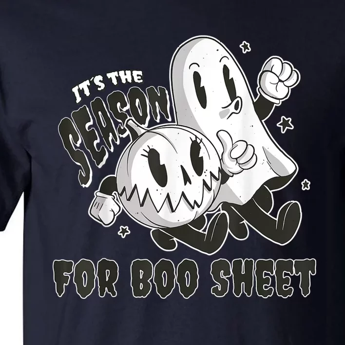 Its The Season For Boo Sheet Funny Ghost Saying Halloween Tall T-Shirt