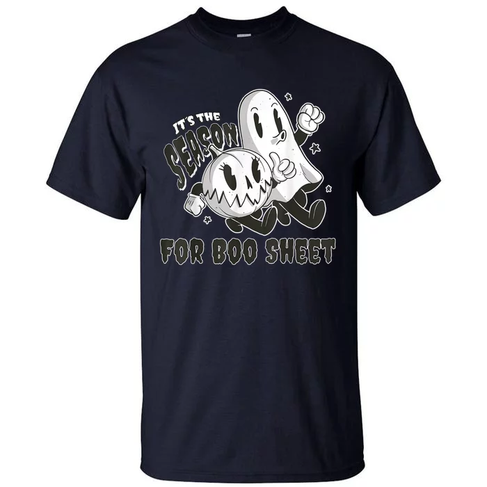 Its The Season For Boo Sheet Funny Ghost Saying Halloween Tall T-Shirt