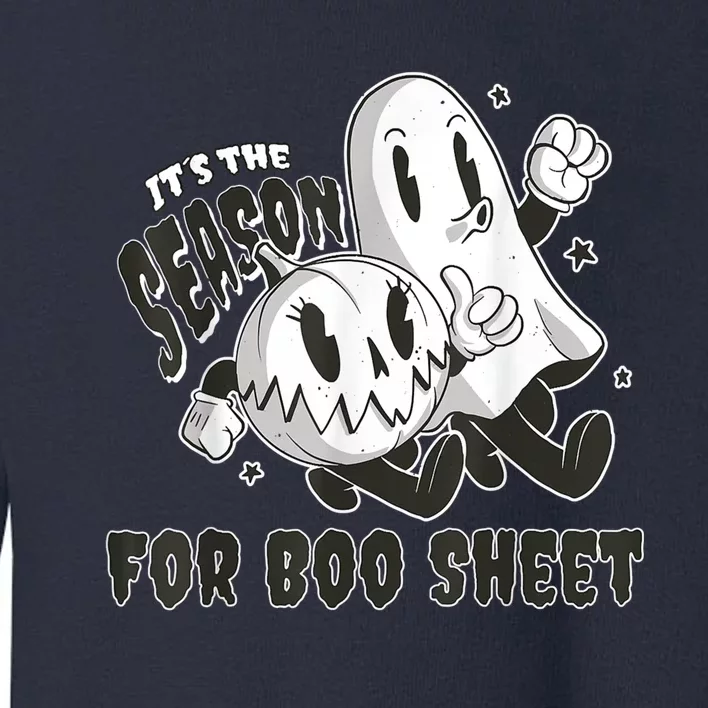 Its The Season For Boo Sheet Funny Ghost Saying Halloween Toddler Sweatshirt